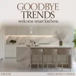 Goodbye Trends Welcome Smart Kitchens – eBook Guide on What Is Going Out in Kitchen Design, Modern Kitchen Upgrade Checklist, Timeless Kitchen Design Tips, Digital Download