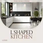 The L Shaped Kitchen – Complete l shaped kitchen design Guide for Functional Layouts, Smart Planning & Modern Kitchen Styling (Digital Download)