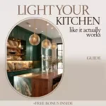 Light Your Kitchen Like It Actually Works — Kitchen Lighting Layered Approach Guide for Functional, Stylish, and Smart Kitchen Design