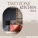 Two Tone Kitchen Cabinets Guide | Modern Kitchen Design eBook, Color Combinations, Layout Ideas, Styling Tips, Digital Download for Home Renovation