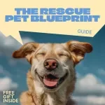 The Rescue Pet Blueprint for Lasting Harmony – Digital Guide to Understanding & Solving Rescue Pet Behavior Issues with Positive Training & AI Support