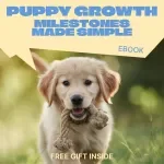 Puppy Growth Milestones Made Simple | Easy-to-Follow Puppy Growth Milestones Chart eBook for New Dog Owners