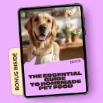 The Essential Guide to Homemade Pet Food – Complete eBook for Safe DIY Meals, Nutrition Balance & Homemade Pet Food Safety