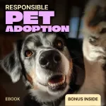 Your Guide to Responsible Pet Adoption | Practical Ebook on how to adopt a pet responsibly with Confidence