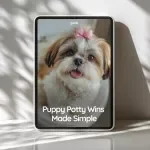 Puppy Potty Wins Made Simple – A Practical Guide to House Training Puppies, Stress-Free Potty Schedule & Bathroom Habit System for New Dog Owners (Digital Download)
