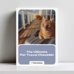 The Ultimate Pet Travel Checklist: Essential Guide for Pet Owners on the Go