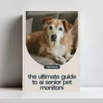 The Ultimate Guide to AI Senior Pet Monitors: Revolutionize Your Senior Pet Care with Cutting-Edge Technology
