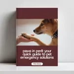 Paws in Peril: Your Quick Guide to Pet Emergency Solutions - Pet Emergency Guide, First Aid Tips, & Essential Checklist for Pet Owners