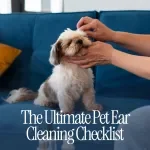 The Ultimate Pet Ear Cleaning Checklist - Easy Step-by-Step Guide for Pet Owners