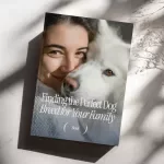 Finding the Perfect Dog Breed for Your Family: The Ultimate Guide to Choosing the Right Breed for Your Family