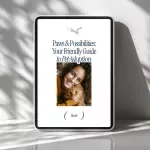 Paws & Possibilities: Your Friendly Guide to Pet Adoption - The Ultimate eBook for First-Time Pet Adopters