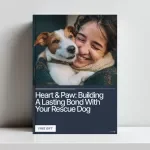 Heart & Paw: Building a Lasting Bond with Your Rescue Dog – How to Build a Stronger Bond with Your Rescue Dog eBook