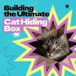Building the Ultimate Cat Hiding Box – Complete DIY Guide | How to Make Cat Hiding Box for Happy, Stress-Free Cats | Printable eBook & Checklist